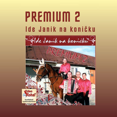 PREMIUM 2 - Ide Janik na koničku (Ľudové piesne v súčasnom prevedení)