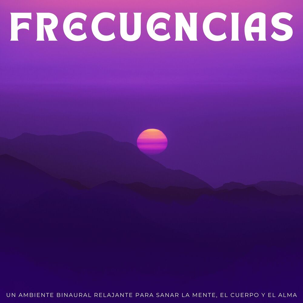 Picture of Frecuencias: Un Ambiente Binaural Relajante Para Sanar La Mente, El Cuerpo Y El Alma