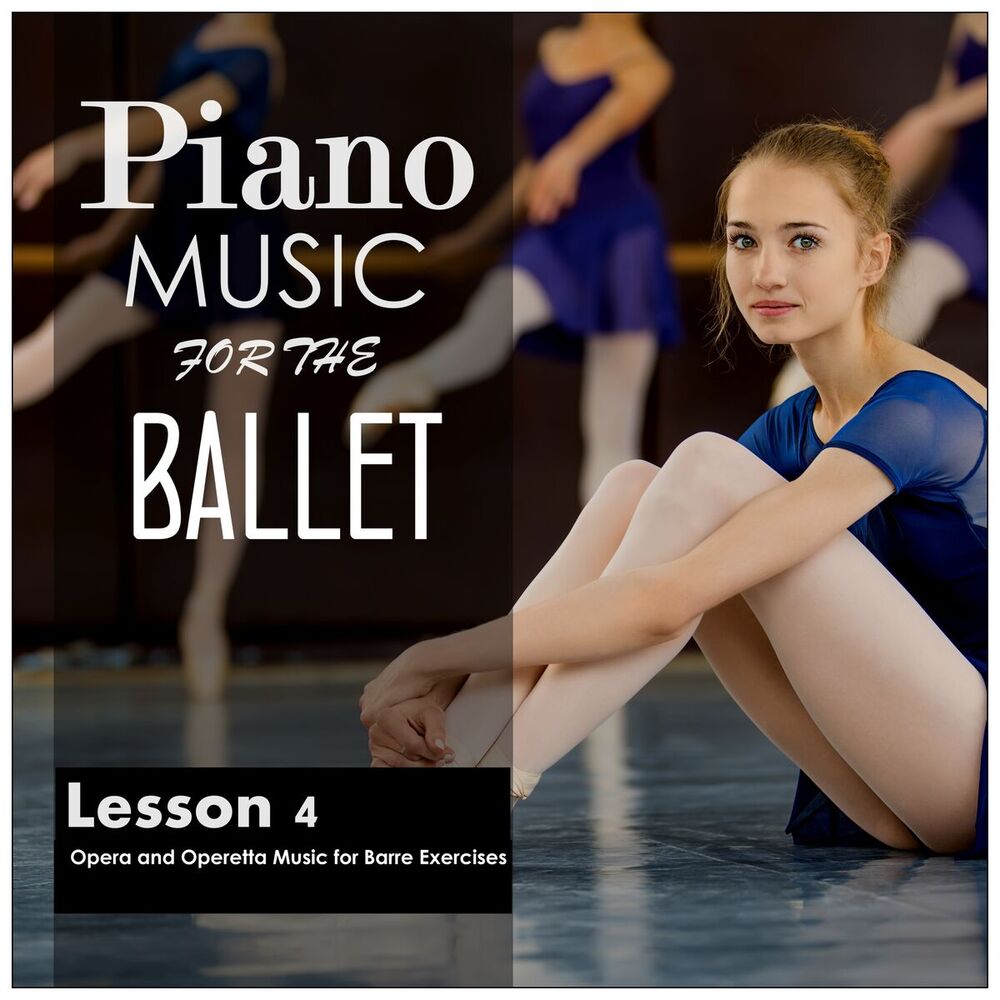 Picture of Piano Music for the Ballet, Lesson 4: Opera and Operetta Music for Barre Exercises
