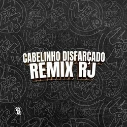 Cover of Cabelinho Disfarçado Remix Rj