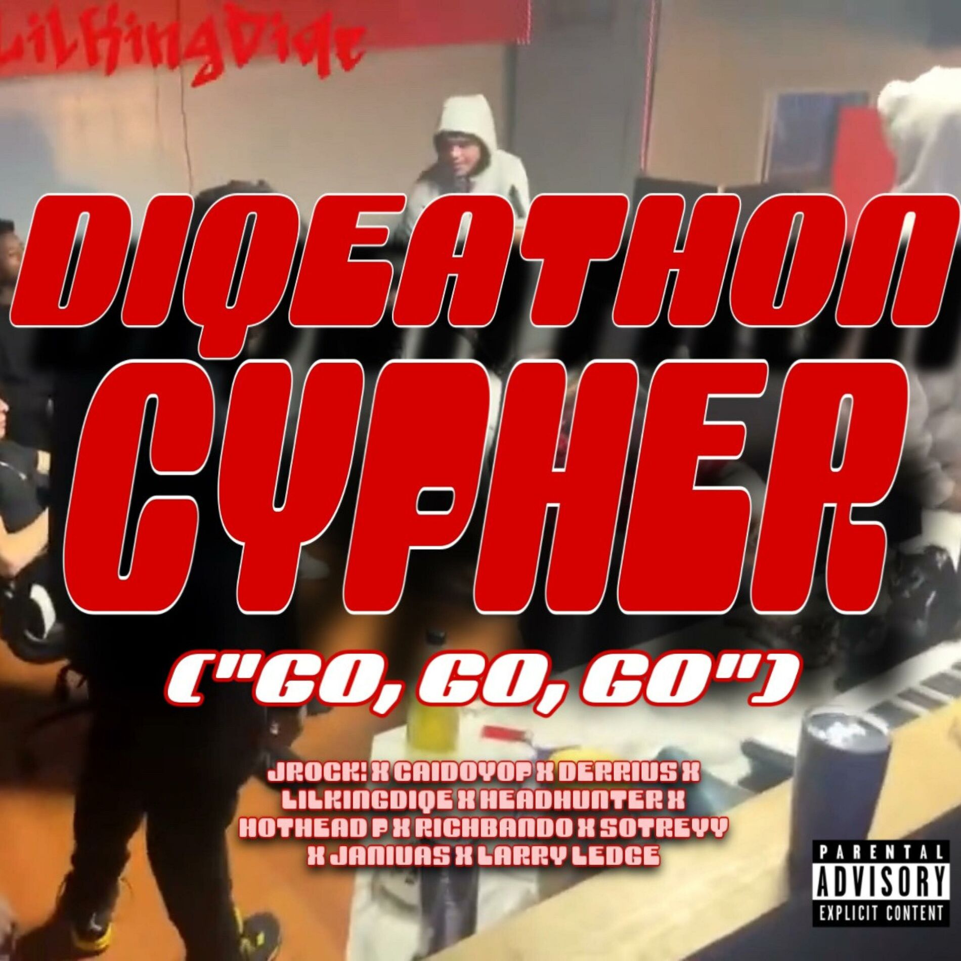 Album cover of Diqeathon Cypher (Go, Go, Go) (feat. LilKingDiqe YT, Jrock!, Derrius, Headhunter, Hothead P, RichBando, Janiuas, Larry Ledge & SoT