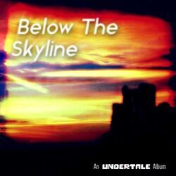 Cover of Below The Skyline - An Undertale Tribute Album
