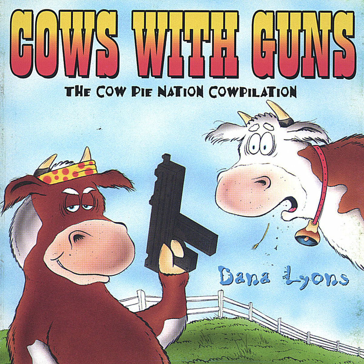 Album cover of Cows With Guns: The Cow Pie Nation Cowpilation