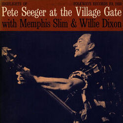 Cover of Pete Seeger at the Village Gate with Memphis Slim and Willie Dixon