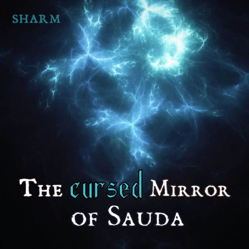 The Cursed Mirror of Sauda
