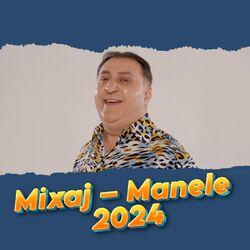 Mixaj - Manele 2024