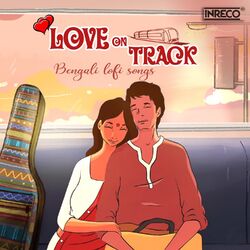 Cover of Love on Track-Bengali Lofi Songs