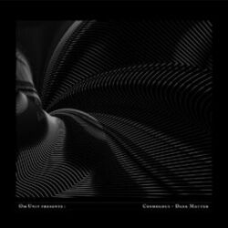 Cover of Om Unit Presents: Cosmology - Dark Matter (DJ Mix)