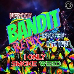 Cover of I Only Smoke Weed (Bandit Remix)