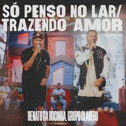 Cover of Só Penso No Lar / Trazendo Amor (Ao Vivo)