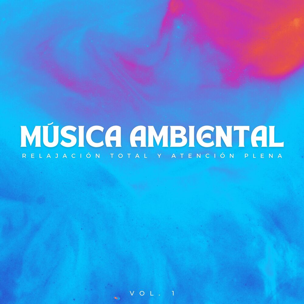 Picture of Música Ambiental: Relajación Total Y Atención Plena Vol. 1