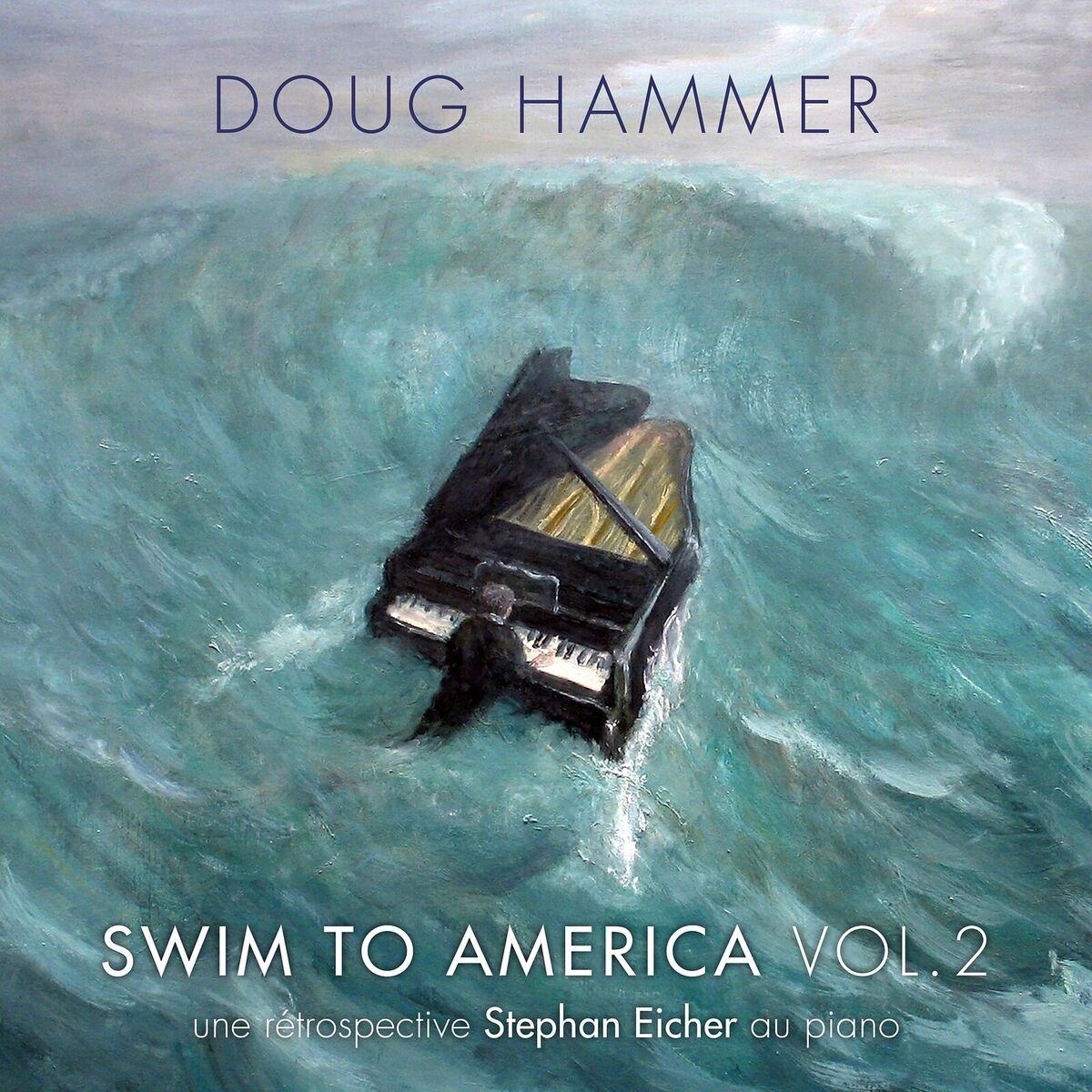Album cover of Swim to America, Vol. 2 (une rétrospective Stephan Eicher au piano)