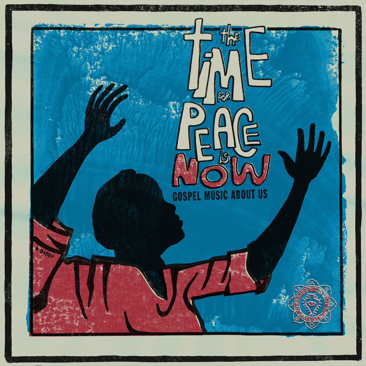 Album cover of World Spirituality Classics 2: The Time for Peace is Now: Gospel Music About Us