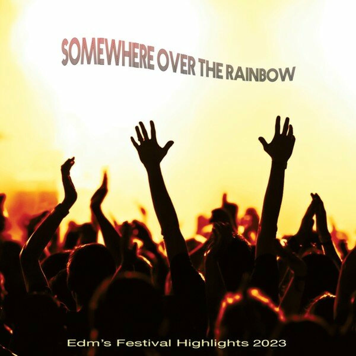 Album cover of Somewhere over the Rainbow: EDM's Festival Highlights 2023