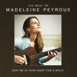 Cover of Keep Me In Your Heart For A While: The Best Of Madeleine Peyroux