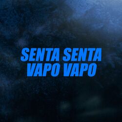 Senta Senta Vapo Vapo