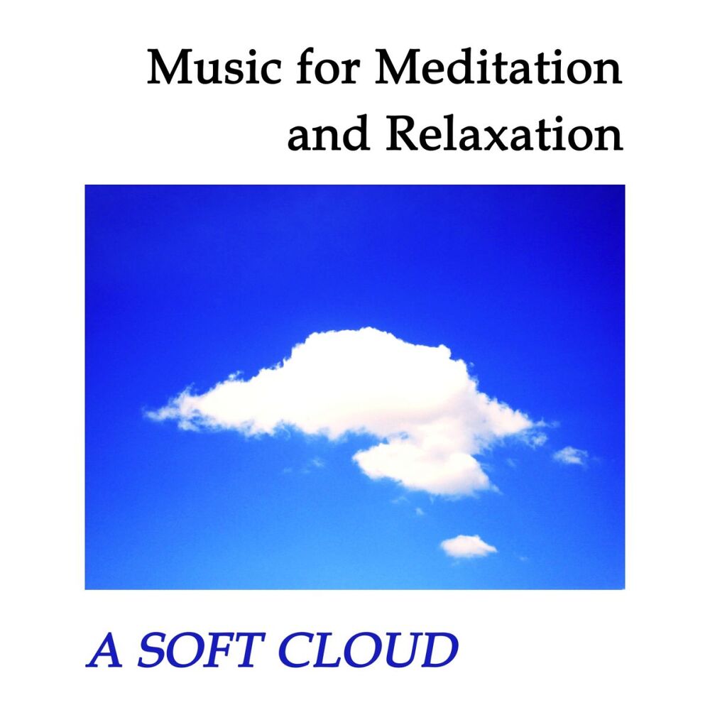 Picture of Music for meditation and relaxation, A Soft Cloud