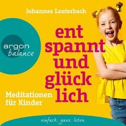 Cover of Entspannt und glücklich - Meditationen für Kinder (Ungekürzt)