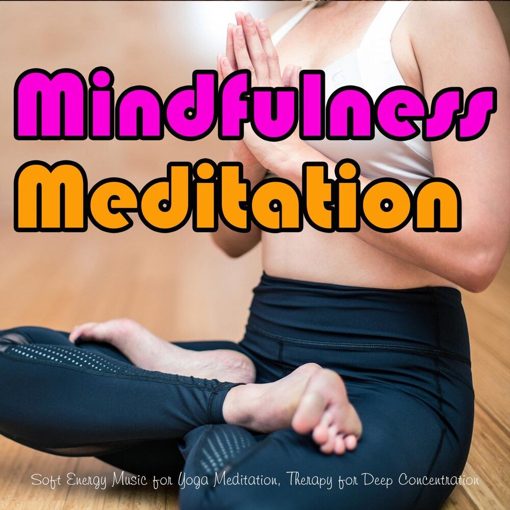 Picture of Mindfulness Meditation: Soft Energy Music for Yoga Meditation, Therapy for Deep Concentration
