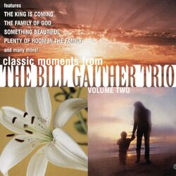 Cover of Classic Moments From The Bill Gaither Trio, Vol. 2