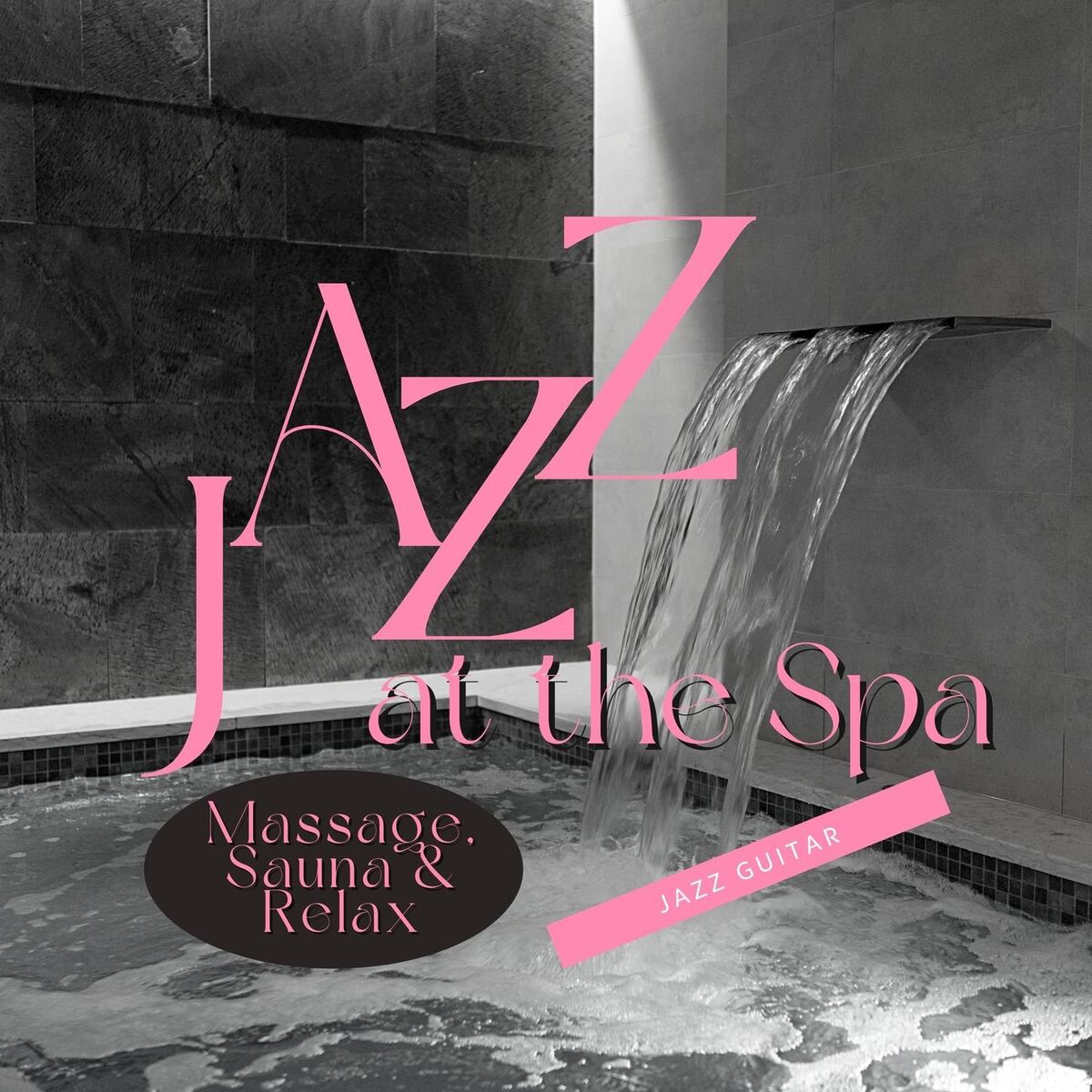 Album cover of Jazz at the Spa: Jazz Guitar for Massage, Sauna & Relax at the Pool
