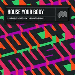 Cover of House Your Body (DJ Monteblack & Diego Antoine Remix)