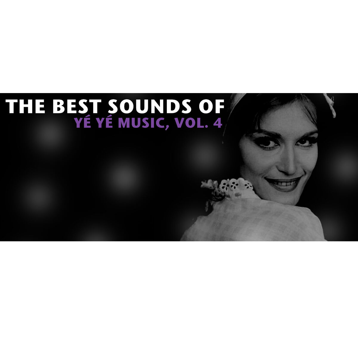 Album cover of The Best Sounds Of Yé Yé Music, Vol. 4