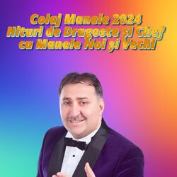 Colaj Manele 2024 Hituri de Dragoste și Chef cu Manele Noi și Vechi
