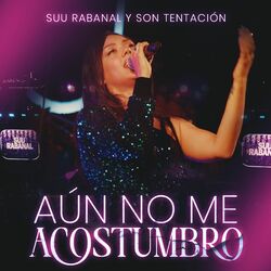 Cover of Aún no me Acostumbro