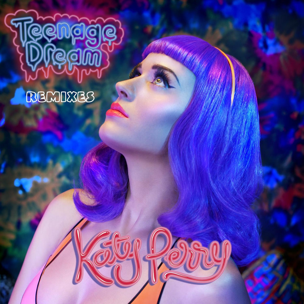 Katy Perry - Teenage Dream - Remix EP | Deezer
