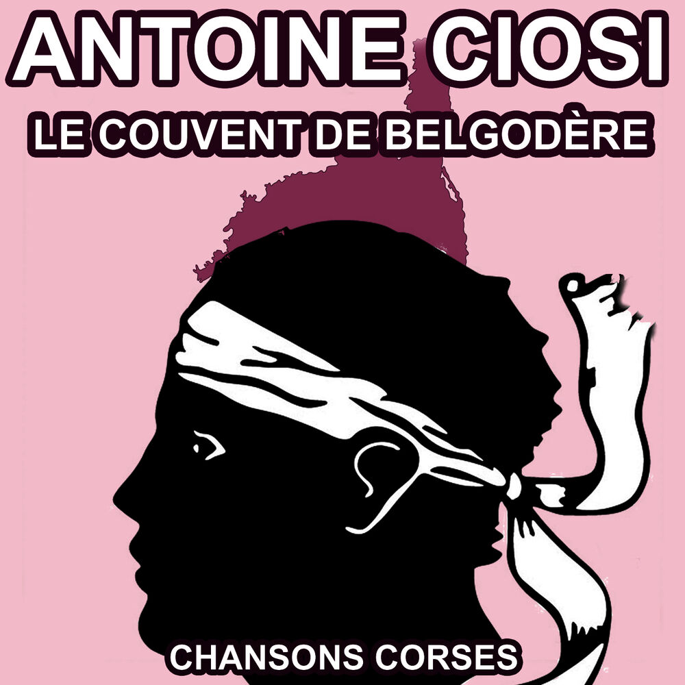 Picture of Le Couvent de Belgodère - Les Plus Belles Chansons Corses d'Antoine Ciosi