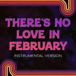Cover of There's No Love in February (Instrumental Version)