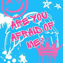 Are You Afraid of Me