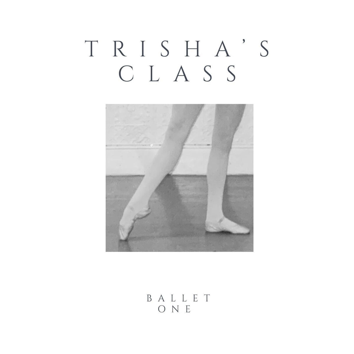 Album cover of Trisha's Class Ballet, Vol. 1