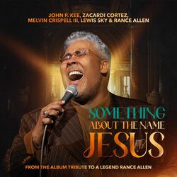Cover of Something About The Name Jesus (feat. Lewis Sky & Rance Allen)