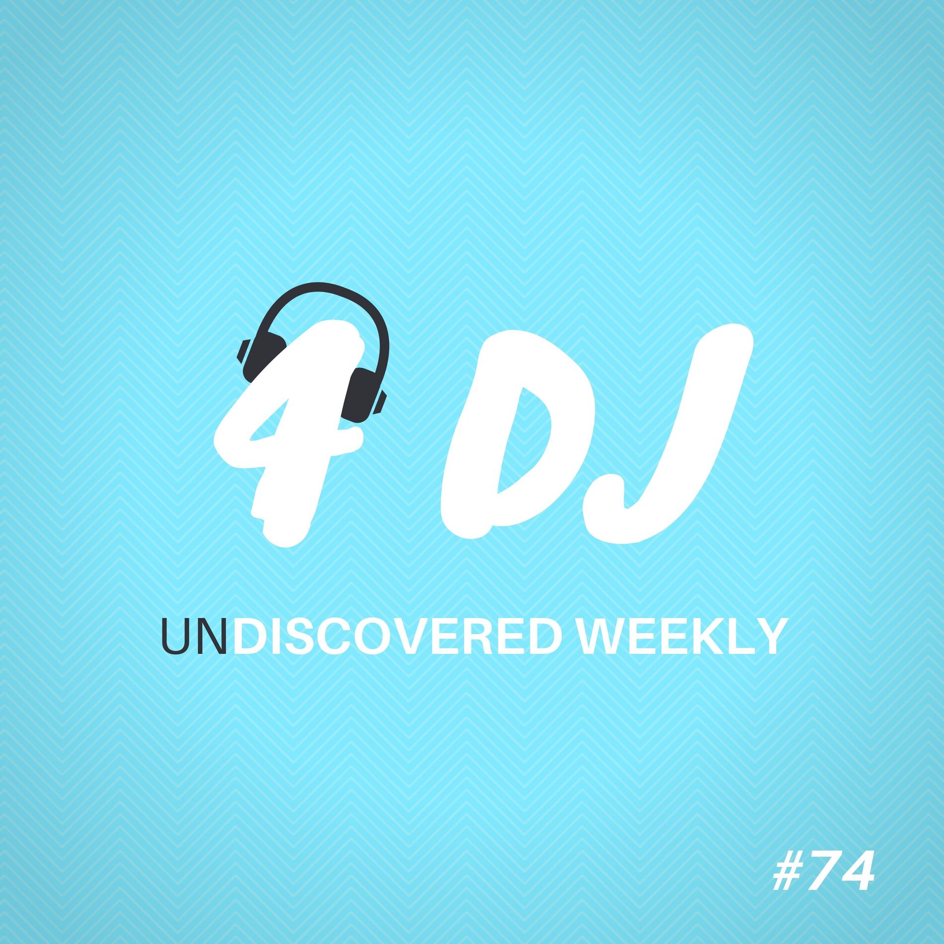 Album cover of 4 DJ: UnDiscovered Weekly #74