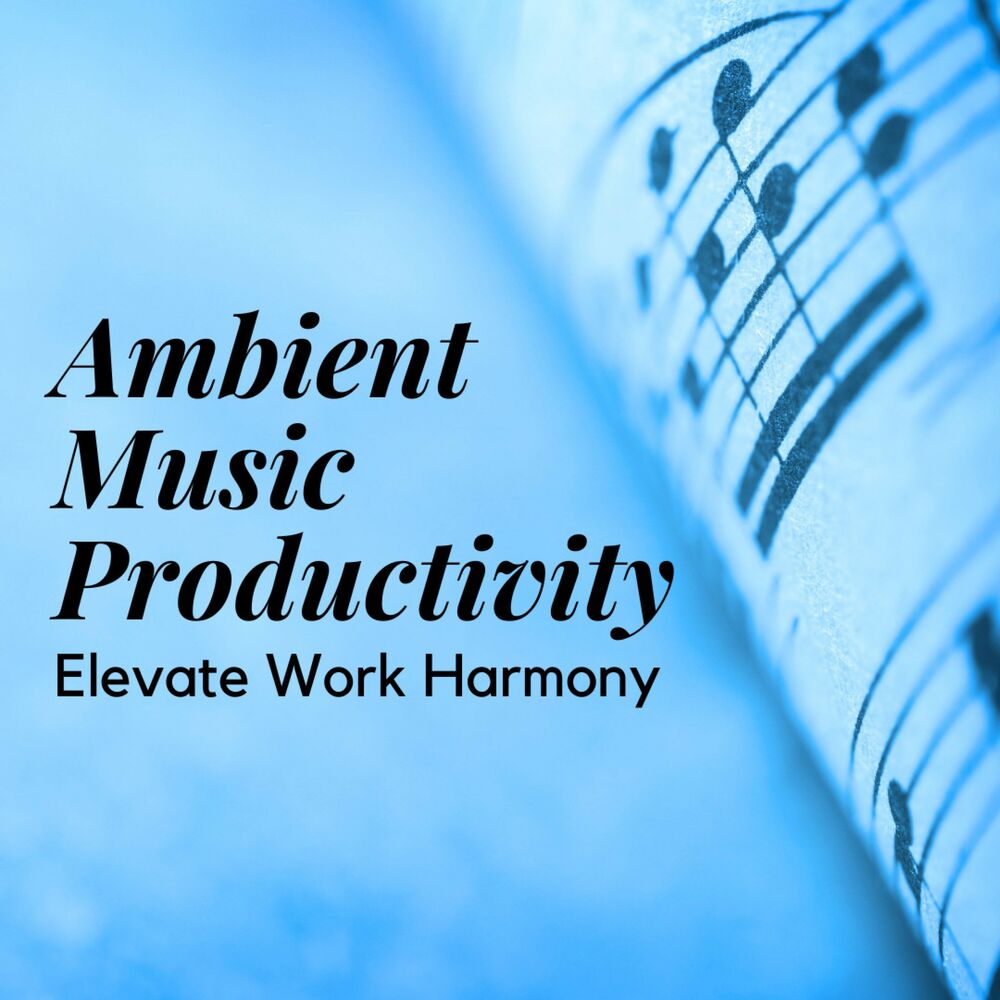 Picture of Ambient Music Productivity: Elevate Work Harmony