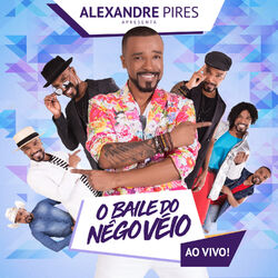 Cover of Alexandre Pires Apresenta: O Baile do Nêgo Véio (ao Vivo)