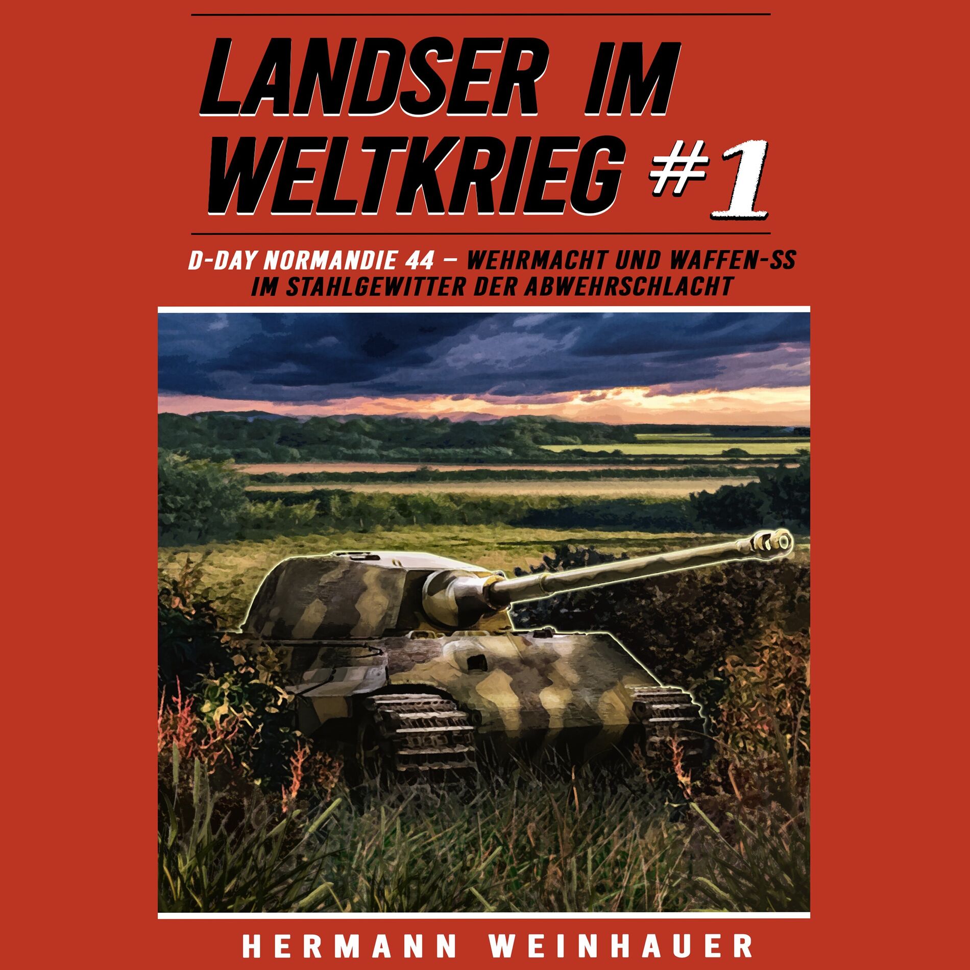 Album cover of Landser im Weltkrieg 1: D Day Normandie 44 – Wehrmacht und Waffen SS im Stahlgewitter der Abwehrschlacht (Landser im Weltkrieg – E