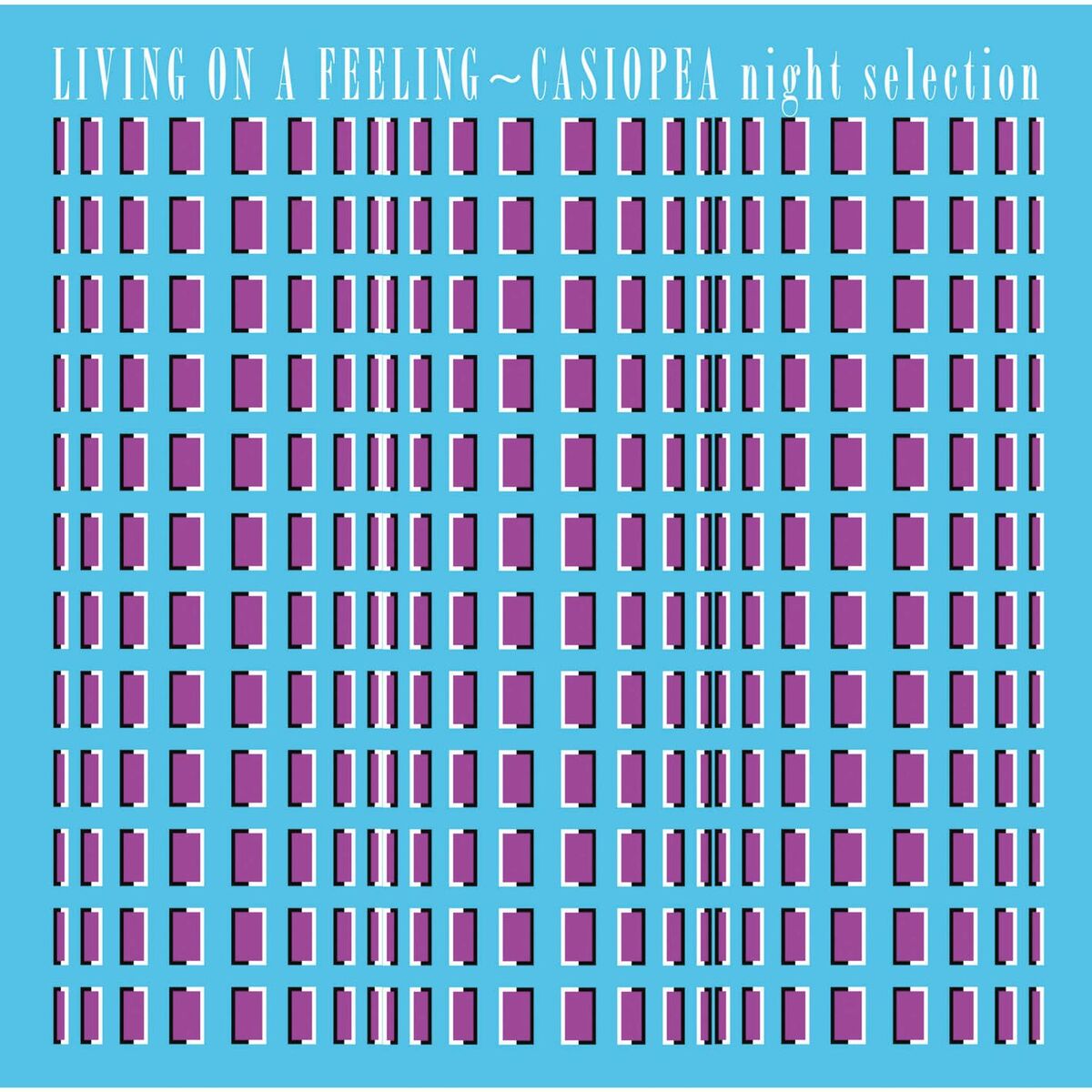 Album cover of LIVING ON A FEELING - CASIOPEA night selection