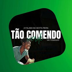 Cover of A Falada da Sexta-Feira, Tão Comendo Verde - Vai Tomando