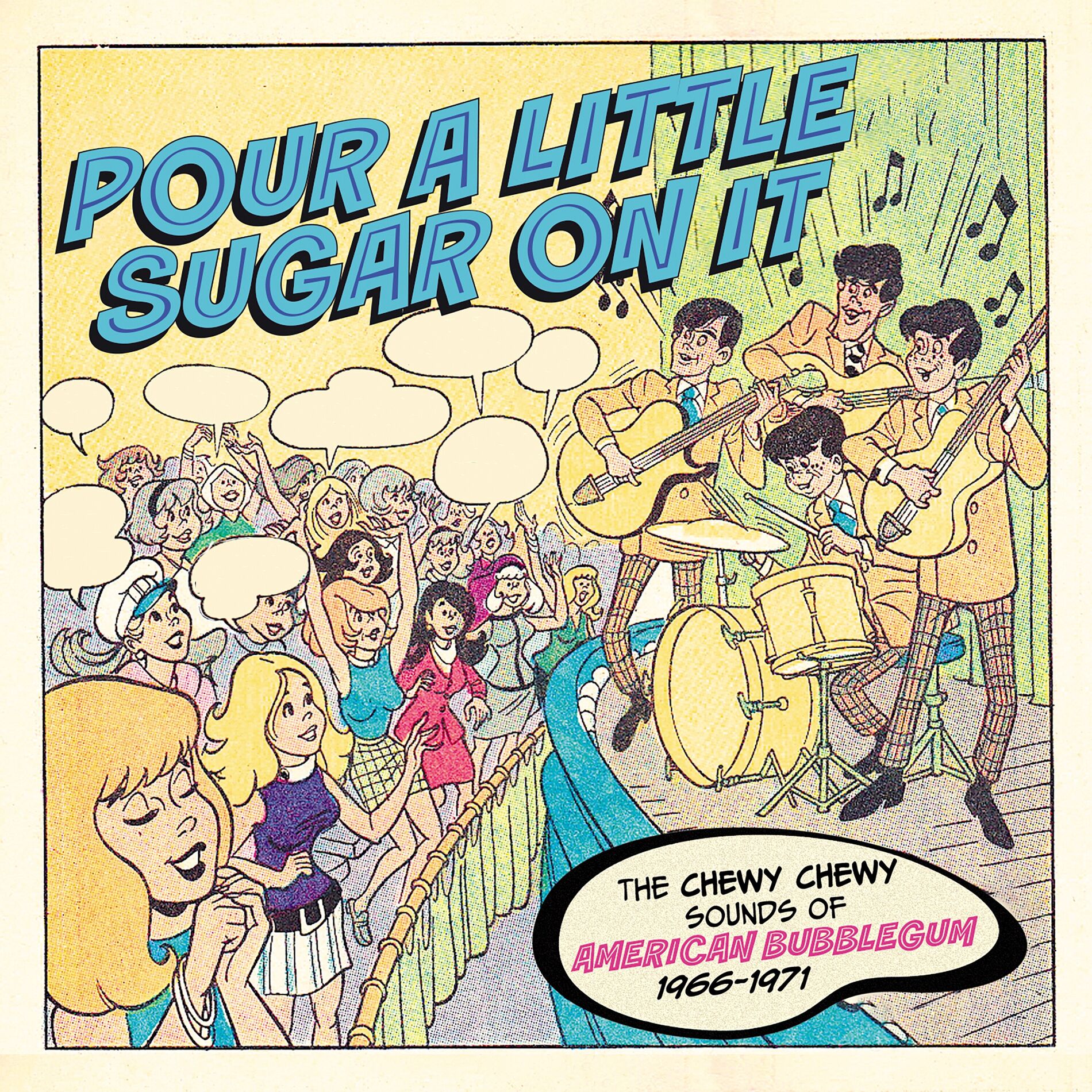 Album cover of Pour A Little Sugar On It: The Chewy Chewy Sounds of American Bubblegum 1966-1971
