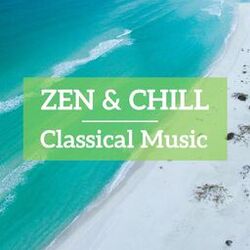 Cover of Zen & Chill Classical Music