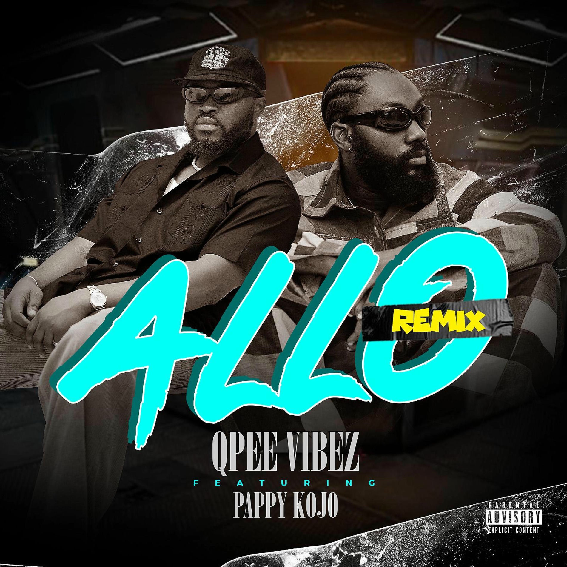 Qpee Vibez - Allo Remix (feat. Pappy Kojo) | Deezer