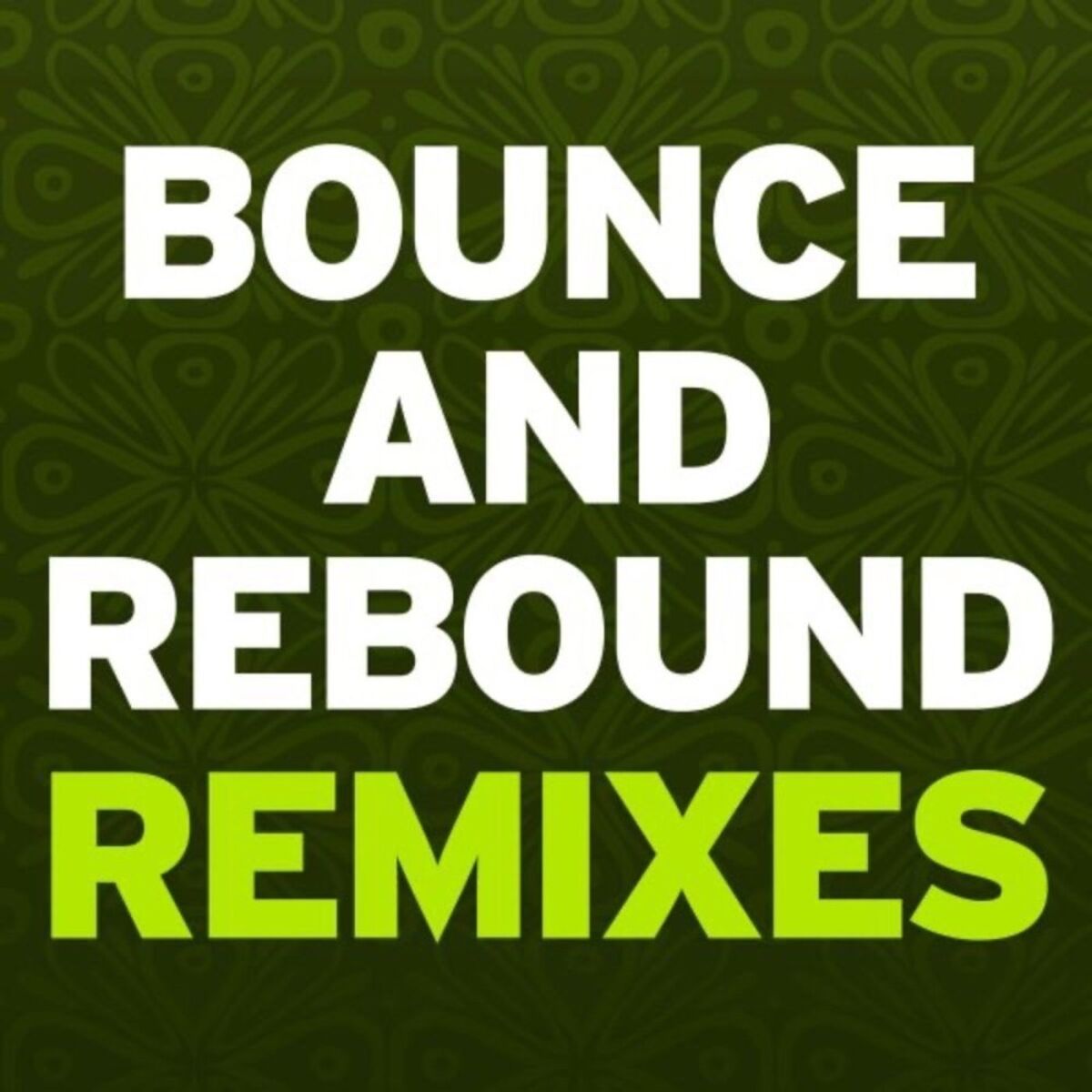 Album cover of Bounce & Rebound Remixes
