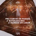 Pra Curtir um Pagode / Batucada Boa / Marque um Lugar