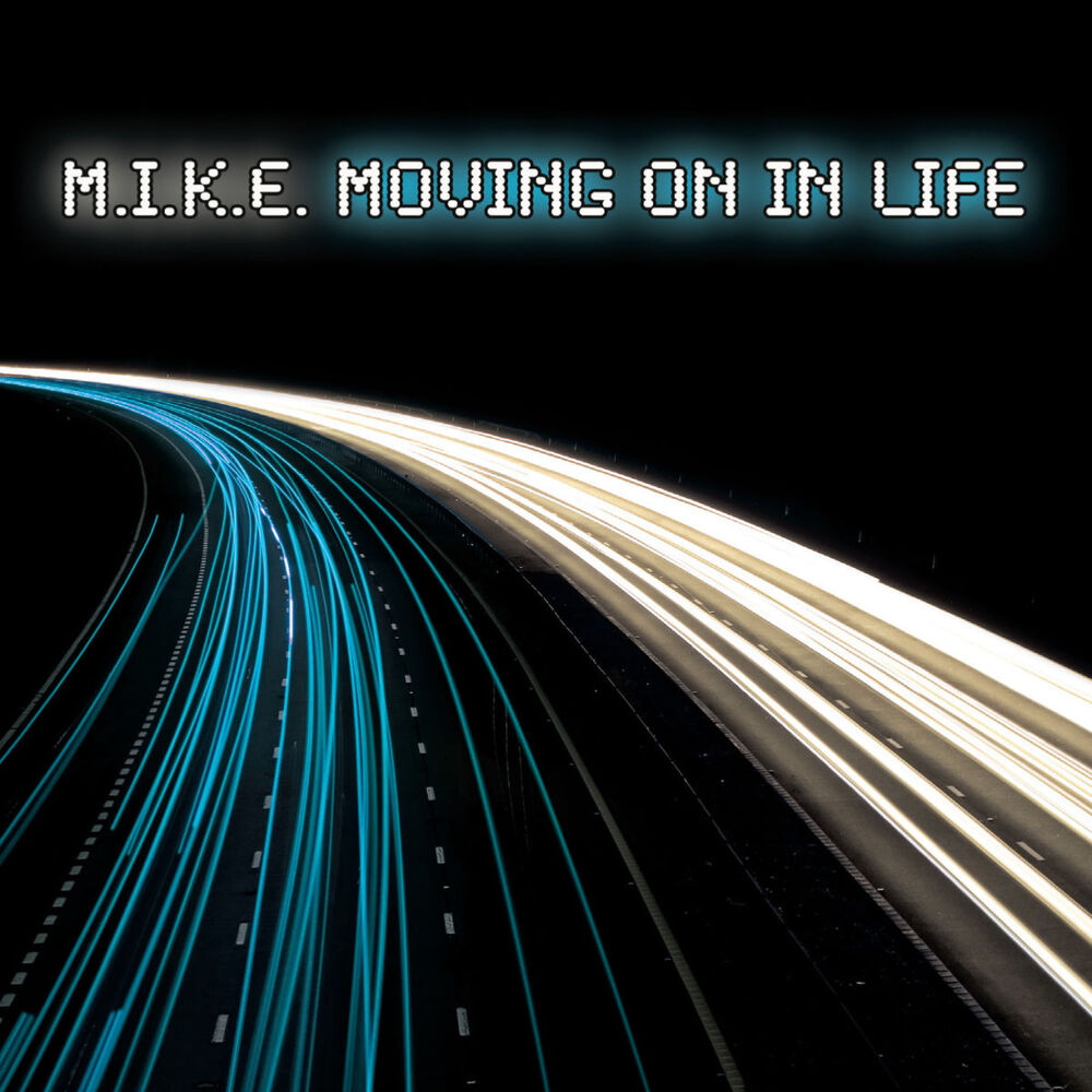Picture of M.I.K.E. Moving On In Life