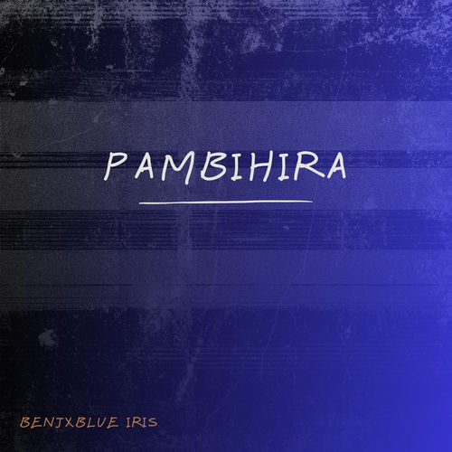 Pambihira (From "Blue Iris" Project)