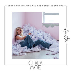 Cover of Sorry For Writing All The Songs About You (Acoustic)
