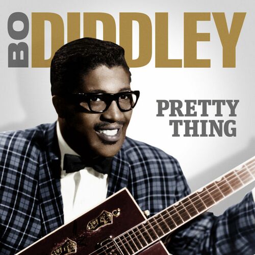 Bo Diddley - Bo Diddley - Pretty Thing: lyrics and songs | Deezer